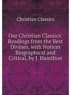 Our Christian Classics Readings from