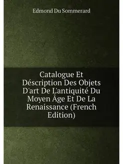 Catalogue Et Déscription Des Objets D'art De L'antiq