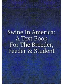 Swine In America A Text Book For The