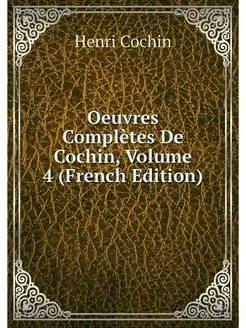 Oeuvres Completes De Cochin, Volume 4