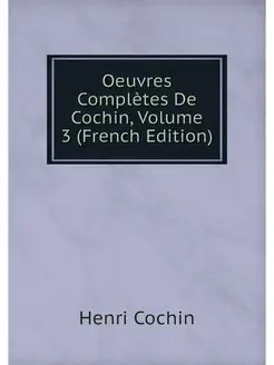 Oeuvres Completes De Cochin, Volume 3