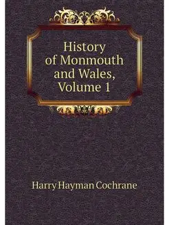 History of Monmouth and Wales, Volume 1