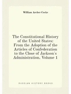 The Constitutional History of the United States Fro