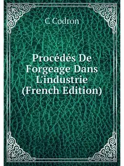 Procedes De Forgeage Dans L'industrie