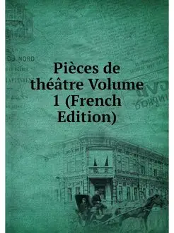 Pieces de theatre Volume 1 (French Ed