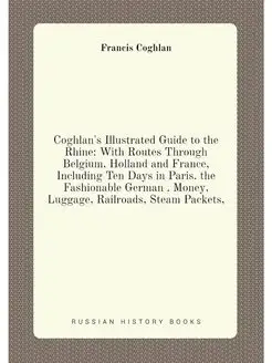 Coghlan's Illustrated Guide to the Rhine With Route