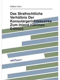 Das Strafrechtliche Verhältnis Der Konsulargerichtsb