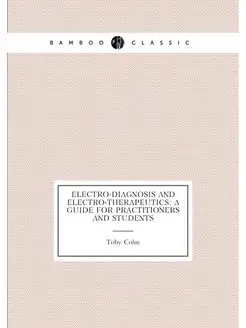 Electro-Diagnosis and Electro-Therapeutics A Guide