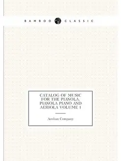 Catalog of music for the pianola, pianola piano and