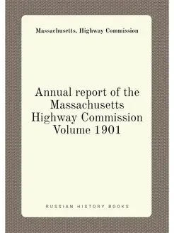 Annual report of the Massachusetts Highway Commissio