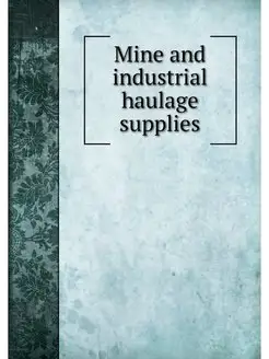 Mine and industrial haulage supplies