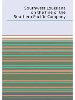 Southwest Louisiana on the line of the Southern Paci