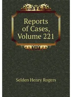 Reports of Cases, Volume 221