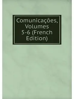 Comunicacoes, Volumes 5-6 (French Edi