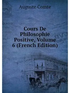 Cours De Philosophie Positive, Volume