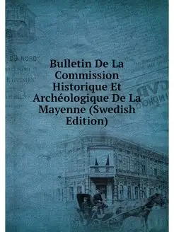 Bulletin De La Commission Historique