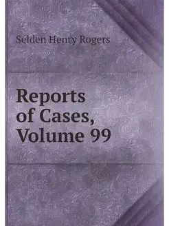 Reports of Cases, Volume 99