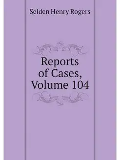 Reports of Cases, Volume 104