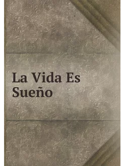 La Vida Es Sueño (Spanish Edition)