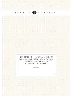 Bulletin De La Commission Des Antiquités De La Seine