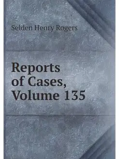 Reports of Cases, Volume 135