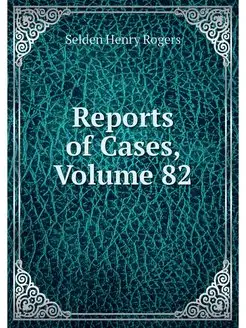 Reports of Cases, Volume 82