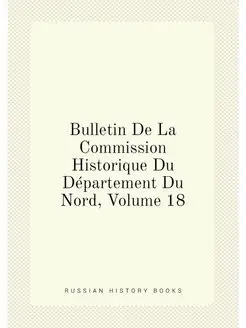 Bulletin De La Commission Historique Du Département