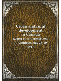 Urban and rural development in Canada. Report of con