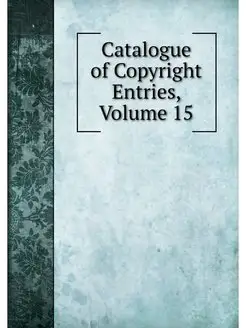 Catalogue of Copyright Entries, Volum