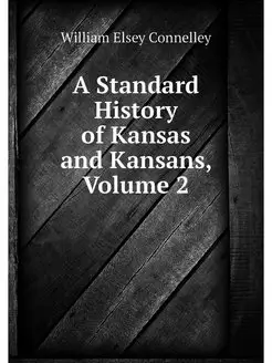 A Standard History of Kansas and Kans