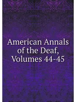 American Annals of the Deaf, Volumes