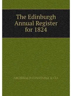 The Edinburgh Annual Register for 1824