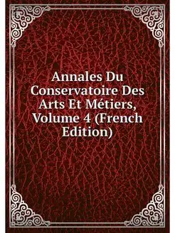 Annales Du Conservatoire Des Arts Et