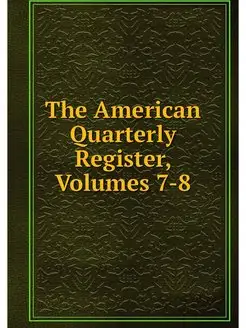 The American Quarterly Register, Volu