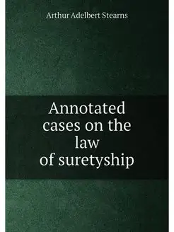 Annotated cases on the law of suretyship