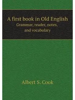 A first book in Old English. Grammar