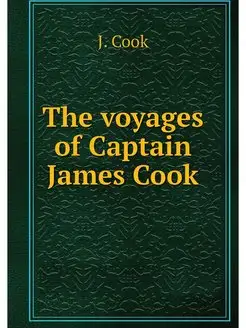 The voyages of Captain James Cook