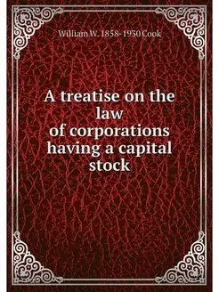 A treatise on the law of corporations