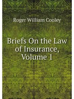 Briefs On the Law of Insurance, Volume 1