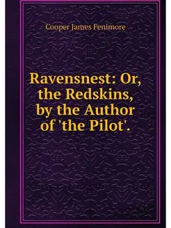 Ravensnest Or, the Redskins, by the