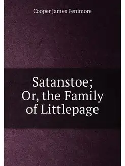 Satanstoe Or, the Family of Littlepage