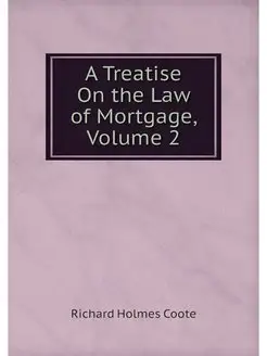 A Treatise On the Law of Mortgage, Vo