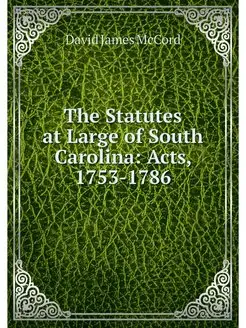 The Statutes at Large of South Caroli