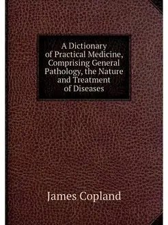 A Dictionary of Practical Medicine, C