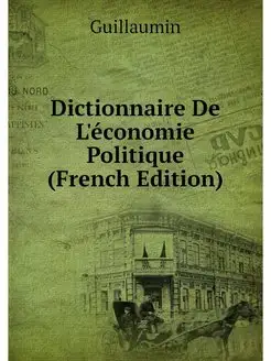 Dictionnaire De L'economie Politique