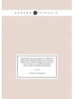 Histoire Des Églises Du Désert Chez Les Protestants