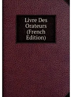 Livre Des Orateurs (French Edition)