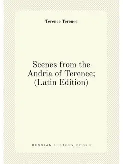 Scenes from the Andria of Terence (Latin Edition)