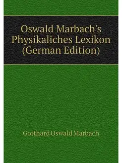 Oswald Marbach's Physikaliches Lexiko