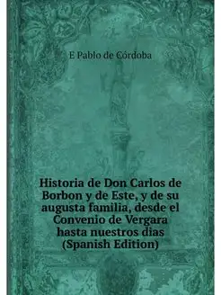 Historia de Don Carlos de Borbon y de